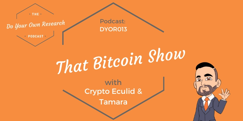 That Bitcoin Show with Crypto Euclid and Tamara – DYOR 013