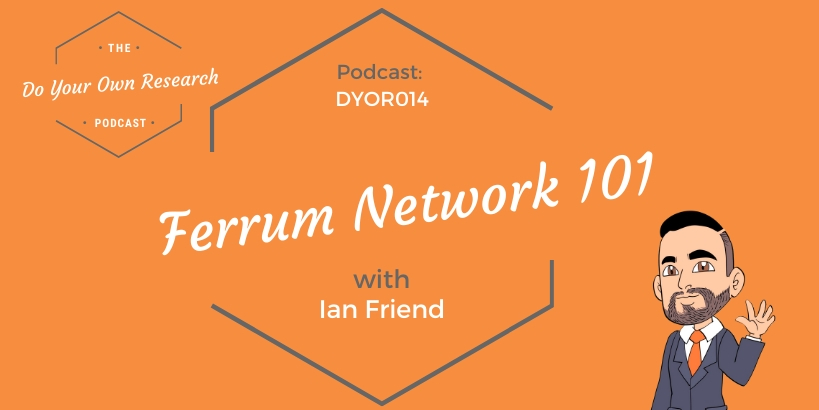 Ferrum Network 101 with Ian Friend – DYOR 014