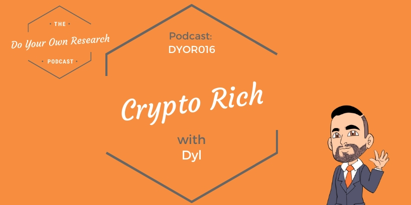 Crypto Rich with Dyl – DYOR 016